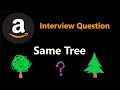 Same Tree - Leetcode 100 - Python