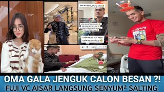 LIVE AISAR TERBARU !! OMA GALA SIAP JENGUK BESAN FUJI PANGIL AISAR SAYANG MODE PRIVATE