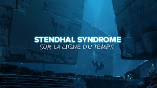 STENDHAL SYNDROME #13 : SUR LA LIGNE DU TEMPS