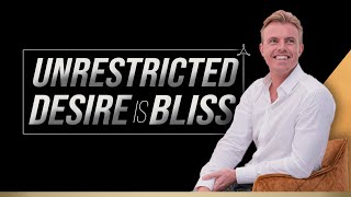 Unrestricted Desire is Bliss | Bentinho Massaro