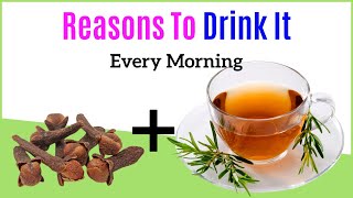 Clove and Rosemary Tea | Drink Daily To Get 7 Amazing Benefits