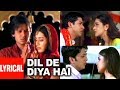 Dil De Diya Hai Lyrical Video | Masti | Anand Raj Anand | Vivek Oberoi,Amrita,Ritesh Deshmukh,Genila