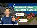 5 Benefits of Hiring a LOCAL Property Manager