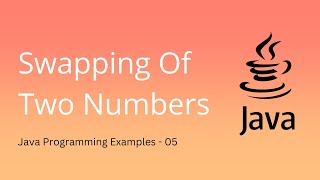 Java Program to Swap Two Numbers - 05 | Java Programming Examples