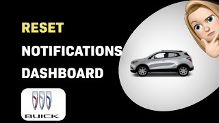 How to Reset Notifications on Buick Encore 2019 Dashboard