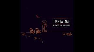 Tham Ja Zara (feat. Ana Rehman & Divyesh Mungra)