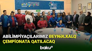 Millimiz Beynəlxalq Abilimpiya Çempionatına qatılacaq - BAKU TV