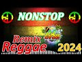 2024 REGGAE REMIX [ NONSTOP TREND ] FT, DJ RAFZKIE REMIX
