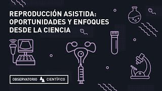 Reproducción asistida: oportunidades y enfoques desde la ciencia | Observatorio Científico