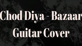 Chod Diya Guitar Cover | Bazaar | Amit Jaiswar | Arijit Singh