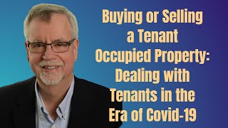 Buying or Selling a Tenant-Occupied Property: Dealing with Tenants in the Era of Covid 19