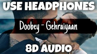 Doobey - Gehraiyaan | Lothika | 8D Audio - U Music Tuber 🎧