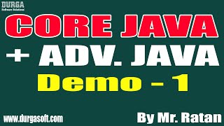CORE JAVA + ADV. JAVA tutorials || Demo - 1 || by Mr. Ratan On 10-01-2022 @9AM IST