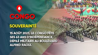 15 août 2023, le Congo célèbre le 63ème anniversaire de l'indépendance