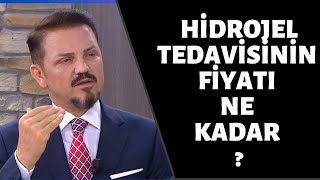 DOÇ.DR.AHMET İNANIR / HİDROJEL TEDAVİSİNİN FİYATI NE KADAR ?