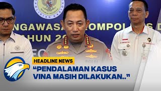 Kapolri Berkomitmen Usut Tuntas Kasus Vina \u0026 Eky - [Headline News]