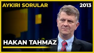 Aykırı Sorular: Hakan Tahmaz - 05.11.2013