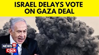 Israel Gaza News | Israel-Hamas Ceasefire Live Updates: Israeli Cabinet Now Set To Vote | N18G