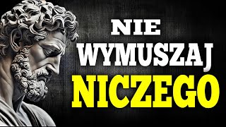 NIE ZMUSZAJ NICZEGO w swoim ŻYCIU | Stoicyzm ⚜