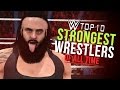 WWE 2K17 Top 10 Strongest Wrestlers 💪