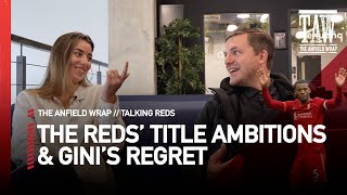 Liverpool Title Ambitions & Gini Wijnaldum's Regret | Talking Reds
