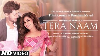 Tera Naam Video Song | Tulsi Kumar, Darshan Raval | Manan Bhardwaj | Navjit Buttar | Bhushan Kumar