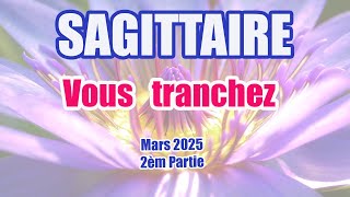 ♐SAGITTAIRE MARS 2025 Vous tranchez !!