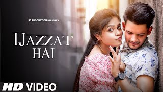 Ijazzat Hai - Ishq Bhi Tu Hai Pyar Bhi Tu Hai | Raj Barman, Sachin Gupta, Kumaar | CuteLoveStory