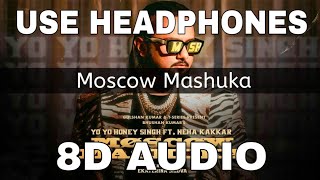 Moscow Mashuka | 🎧 8D Audio 🎧 | YO YO Honey Singh Feat. Neha Kakkar | Bhushan Kumar |