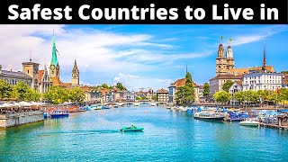 10 Safest Countries to Live in the World 2021