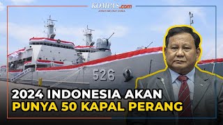 Menteri Pertahanan Prabowo Subianto Sebut Indonesia Akan Punya 50 Kapal Perang pada 2024