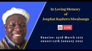 CELEBRATING THE LIFE OF JOSPHAT KASHERO MWAHUNGA