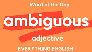 What does AMBIGUOUS mean? Advanced English Vocabulary - A Word A Day