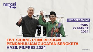 [LIVE] Sidang Pemeriksaan Pendahuluan Gugatan Sengketa Hasil Pilpres 2024 | Narasi Daily