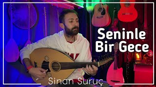 Seninle Bir Gece - Sinan Suruç