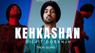 Diljit Dosanjh : kehkashan (Official Music) New Punjabi Song| Diljit Dosanjh New Song | GHOST  2023