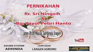 Live Campursari LANGEN ASMORO Pernikahan Rr.Sri Ningsih & Bg.Yuyul Pebri Hanto