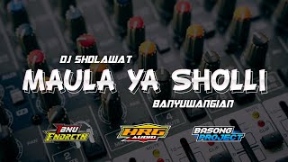 DJ SHOLAWAT MAULA YA SHOLLI || BANYUWANGIAN STYLE || BASS DEEPP...