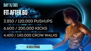 Day 11: 120,000 pushups, 200,000 kicks, 140,000 crow walks - fitness challenge above 60 #365Strong