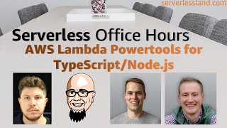 AWS Lambda Powertools for TypeScript/Node.js | Serverless Office Hours