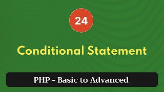 24. Conditional Statement | PHP Tutorial | Basic to Advanced | PHP 8.2