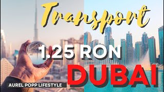 1.25 Ron pe transport in Dubai, Travel in Dubai on a budget...Mașina, Taxi, Metrou...