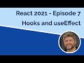React 2021 Hooks and useEffect - Episode 7