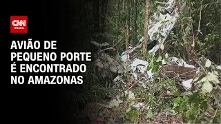 Avião de pequeno porte é encontrado no Amazonas | CNN ARENA