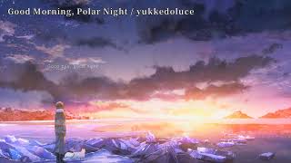 【ニコカラ】Good Morning, Polar Night【off vocal】