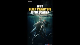 Why Sleep Paralysis is So Scary?