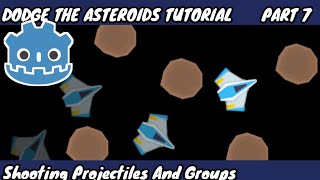 Dodge The Asteroids Godot Beginner Tutorial Part 7 Shooting Projectiles And Groups