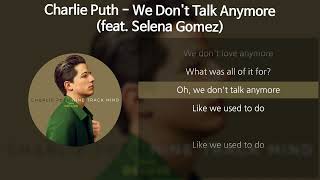Charlie Puth(찰리 푸스) - We Don't Talk Anymore (feat. Selena Gomez) [가사/Lyrics]