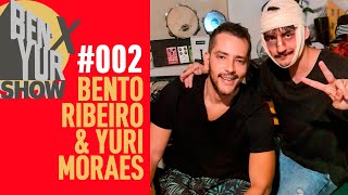 BEN-YUR X SHOW com BENTO RIBEIRO & YURI MORAES #002