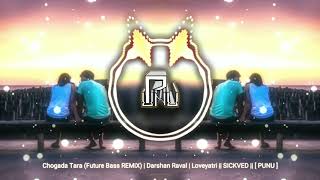 Chogada Tara (Future Bass REMiX) | Darshan Raval | Loveyatri || SICKVED || [ PUNU ]